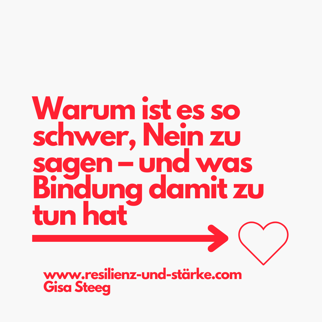Warum ist es so schwer, Nein zu sagen – und was Bindung damit zu tun hat - Ein Artikel von Gisa Steeg