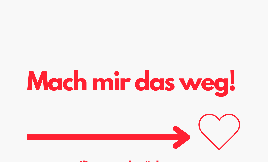 Mach mir das weg! Ein Artikel von Gisa Steeg