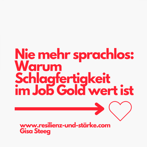 Nie mehr sprachlos: Warum Schlagfertigkeit und Resilienz im Job dein Gold-Standard sind