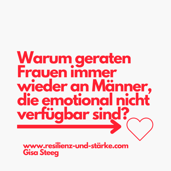 Warum geraten Frauen immer wieder an Männer, die emotional nicht verfügbar sind?