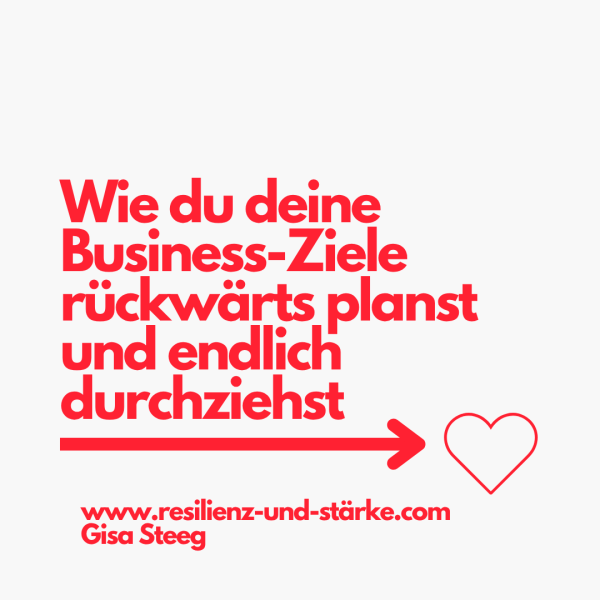 Wie du deine Business-Ziele rückwärts planst und endlich durchziehst