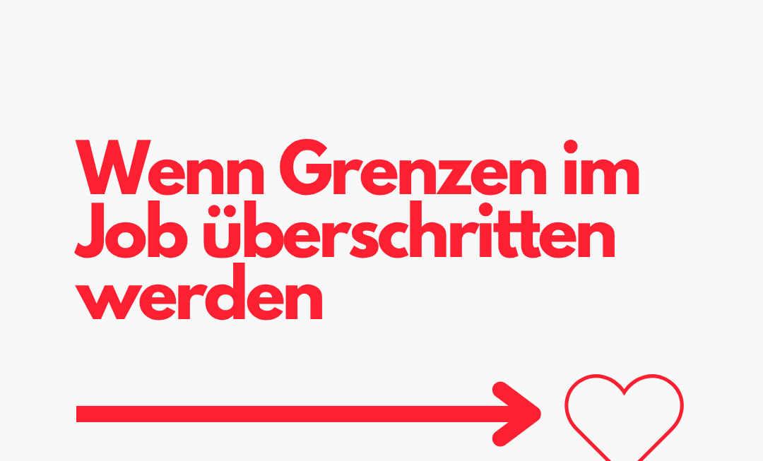 Wenn Grenzen im Job überschritten werden